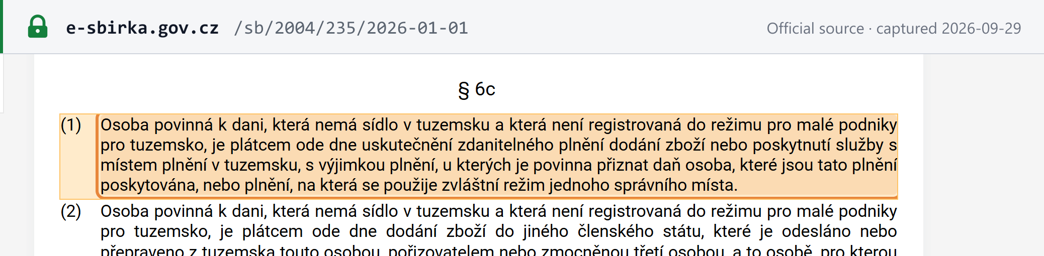 Source snapshot — VAT Act § 6c(1): a taxable person without a seat in the Czech Republic is a payer from the day of its first taxable supply located there, except supplies on which the customer declares the tax and supplies under the One-Stop Shop