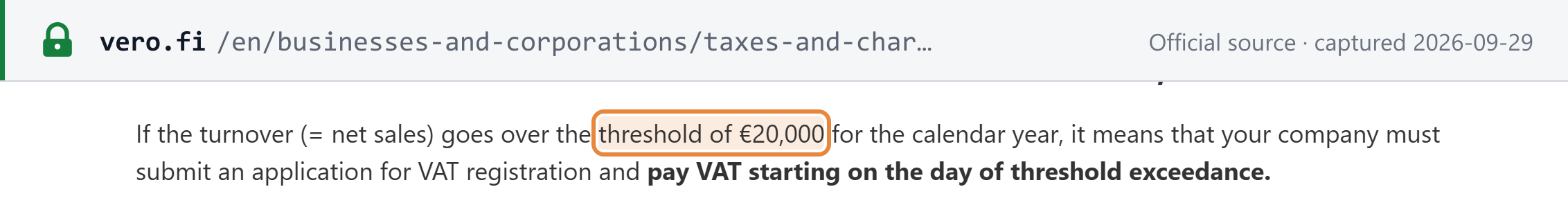 Source snapshot — Finnish Tax Administration, How to register for VAT: a business whose turnover exceeds EUR 20,000 in a calendar year must register and pay VAT from the day the threshold is exceeded