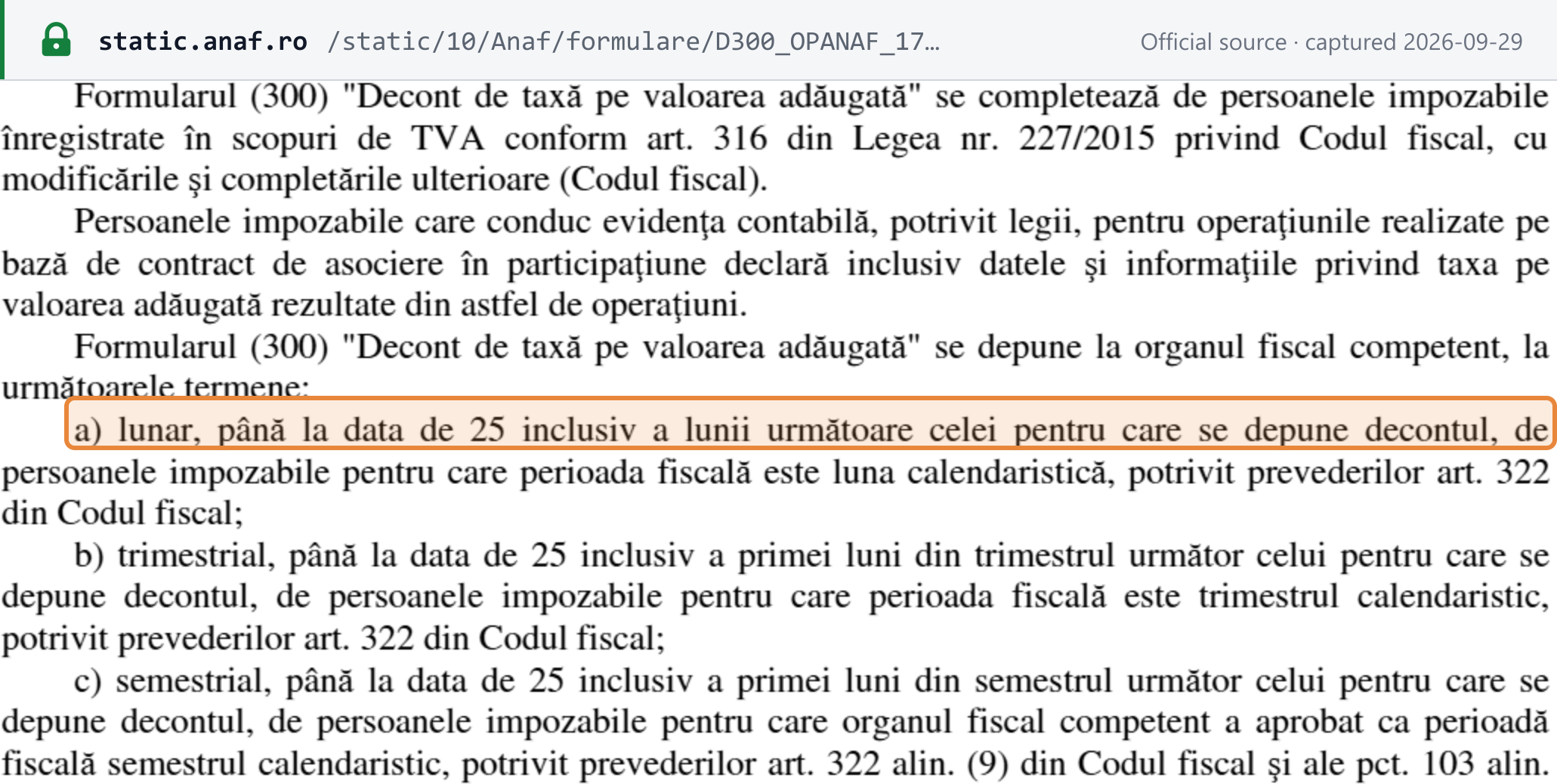 Source snapshot — ANAF D300 instructions (OPANAF 174/2026): the return is filed monthly by the 25th of the following month, or quarterly by the 25th of the first month of the next quarter