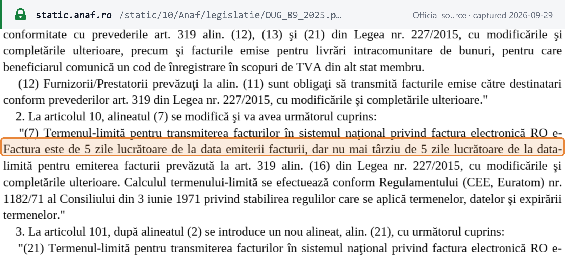Source snapshot — OUG 89/2025 art. X pt 2, new art. 10(7) OUG 120/2021: the deadline for transmitting invoices to RO e-Factura is 5 working days from the invoice date, and no later than 5 working days from the issue deadline in art. 319(16) of the Fiscal Code