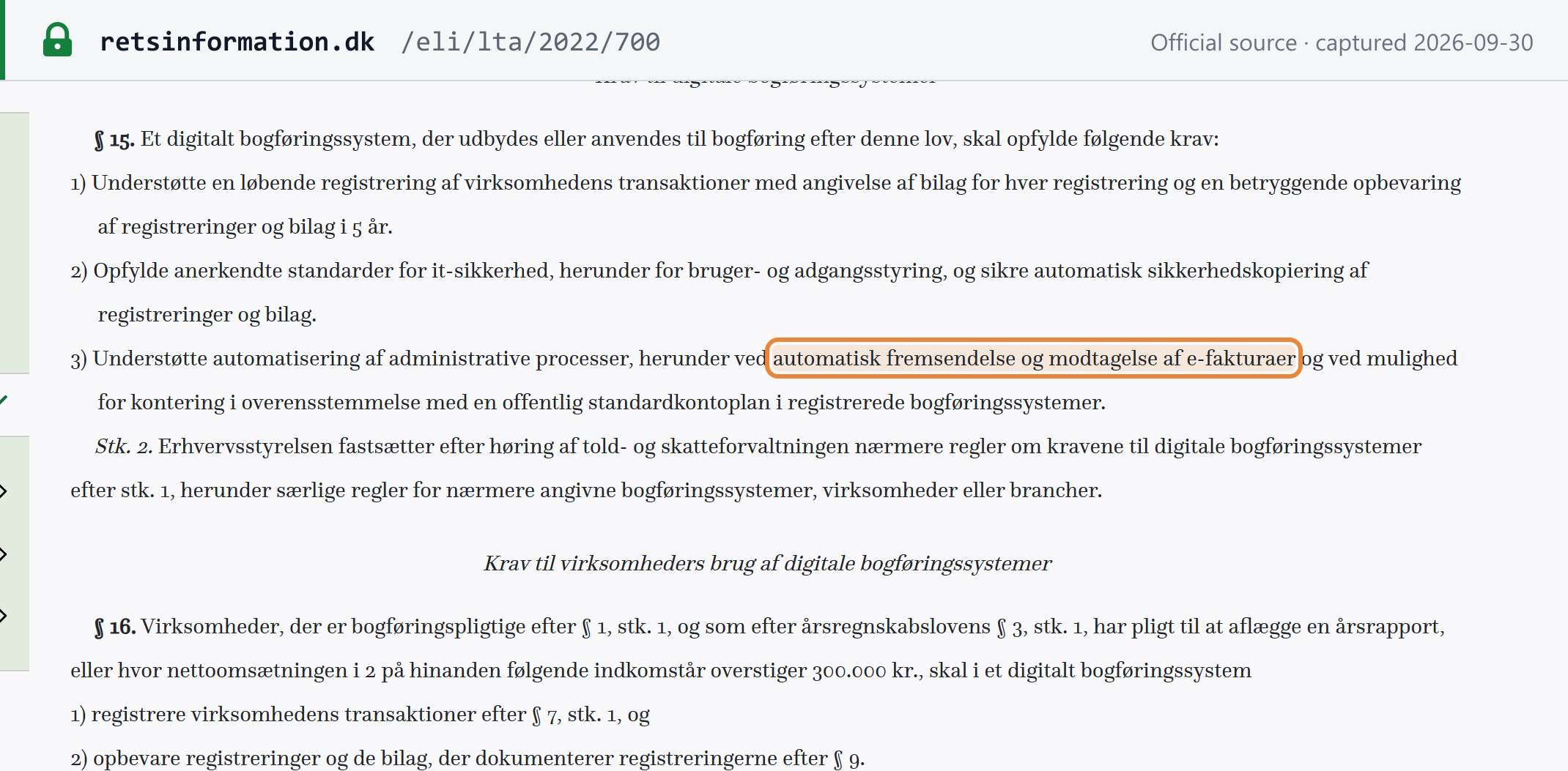 Source snapshot — Bookkeeping Act (lov nr. 700/2022) § 15: a digital bookkeeping system must support automatic sending and receipt of e-invoices; § 16, stk. 1: the duty covers annual-report filers and businesses with net turnover above DKK 300,000 in 2 consecutive income years