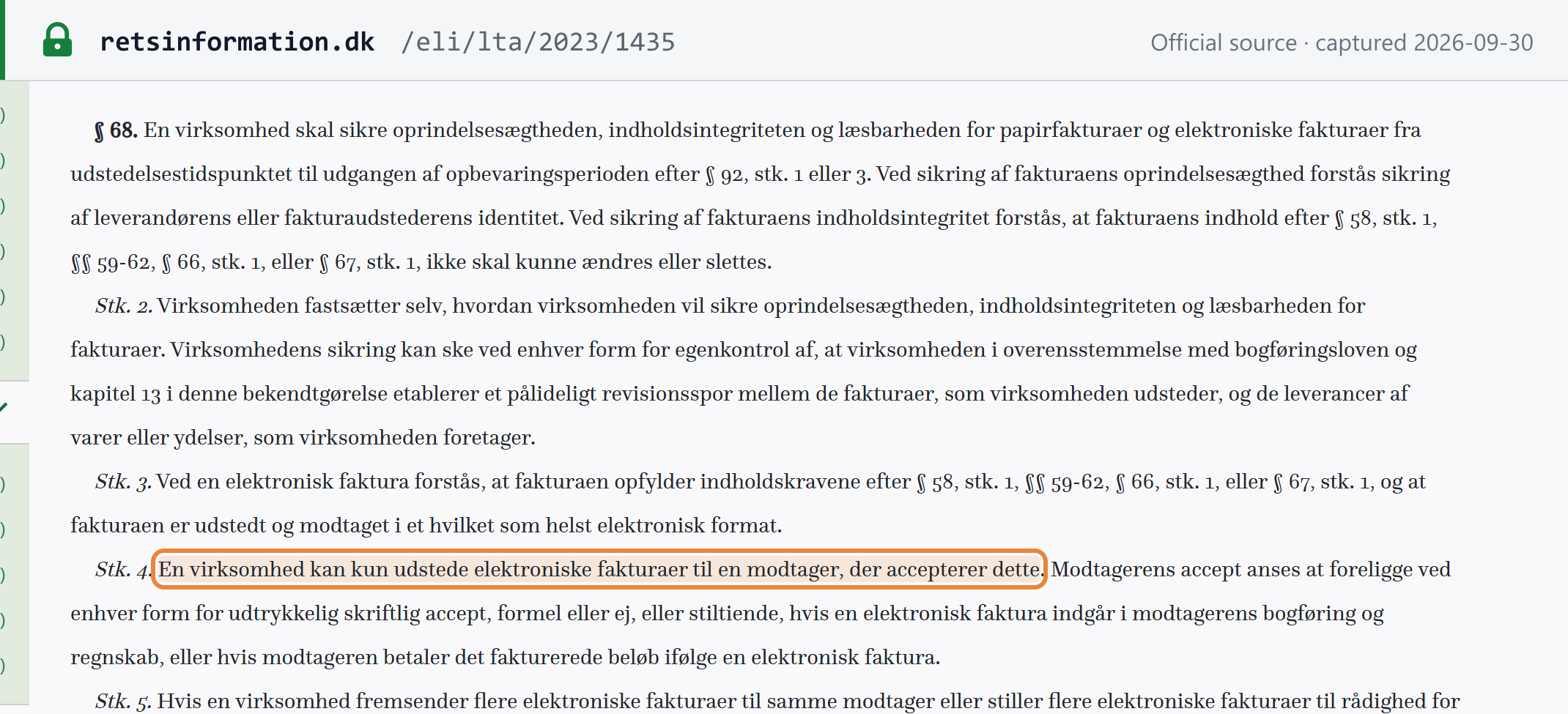 Source snapshot — Momsbekendtgørelsen (BEK 1435/2023) § 68, stk. 3–4: an electronic invoice is one issued and received in any electronic format; a business may only issue electronic invoices to a recipient that accepts this
