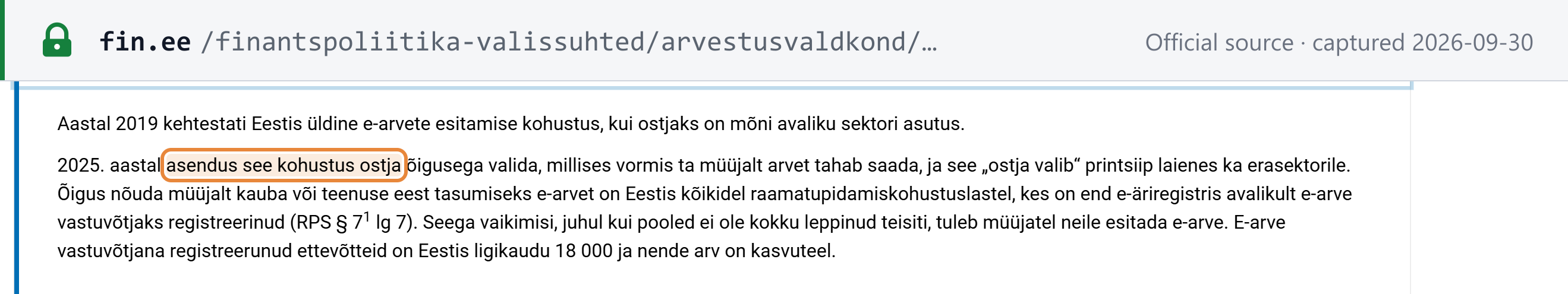 Source snapshot — Estonian Ministry of Finance, accounting source documents, invoices and e-invoices: in 2019 e-invoicing became obligatory where the buyer is a public-sector body; in 2025 that obligation was replaced by the buyer's right to choose the invoice form, extended to the private sector; the right belongs to entities registered as e-invoice recipients (RPS § 7¹(7)); about 18,000 businesses are registered
