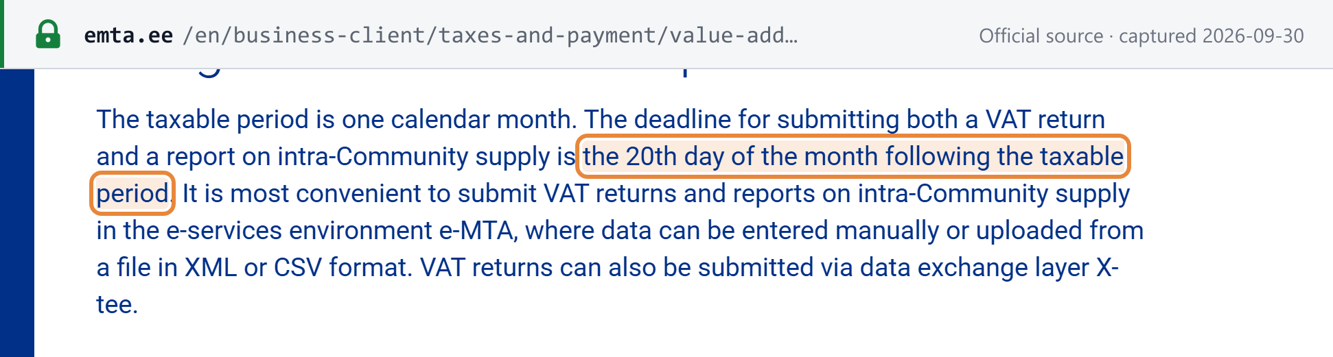 Source snapshot — Estonian Tax and Customs Board, Filing VAT returns and reports: the taxable period is one calendar month; the VAT return and the report on intra-Community supply are due by the 20th day of the following month, in e-MTA or via X-tee