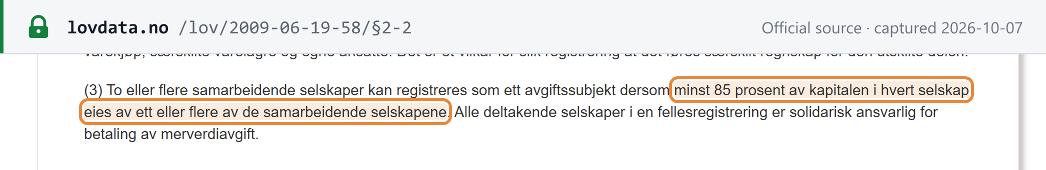 Source snapshot — Norway, merverdiavgiftsloven § 2-2(3): cooperating companies may be registered as one taxable person where at least 85% of the capital in each is owned by one or more of them; all participating companies are jointly and severally liable for the VAT