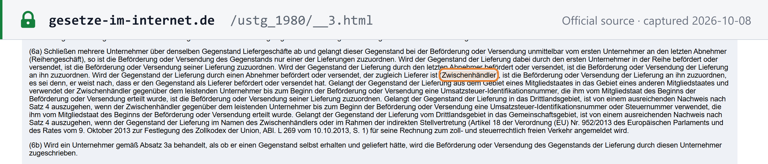 Source snapshot — § 3 Abs. 6a UStG: in a Reihengeschäft the transport is ascribed to only one supply; by default to the supply made to the Zwischenhändler (intermediary); if the intermediary quotes to its seller, by the start of transport, a VAT ID issued by the Member State where the transport begins, the transport is ascribed to the intermediary's own onward supply