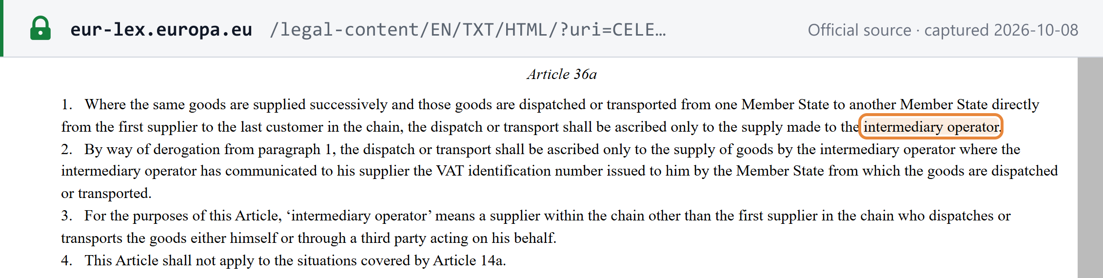 Source snapshot — VAT Directive Article 36a: the transport is ascribed only to the supply made to the intermediary operator (para 1), or to the supply by the intermediary operator where it communicated a VAT number of the departure Member State (para 2); definition of intermediary operator (para 3); exclusion of Article 14a situations (para 4)