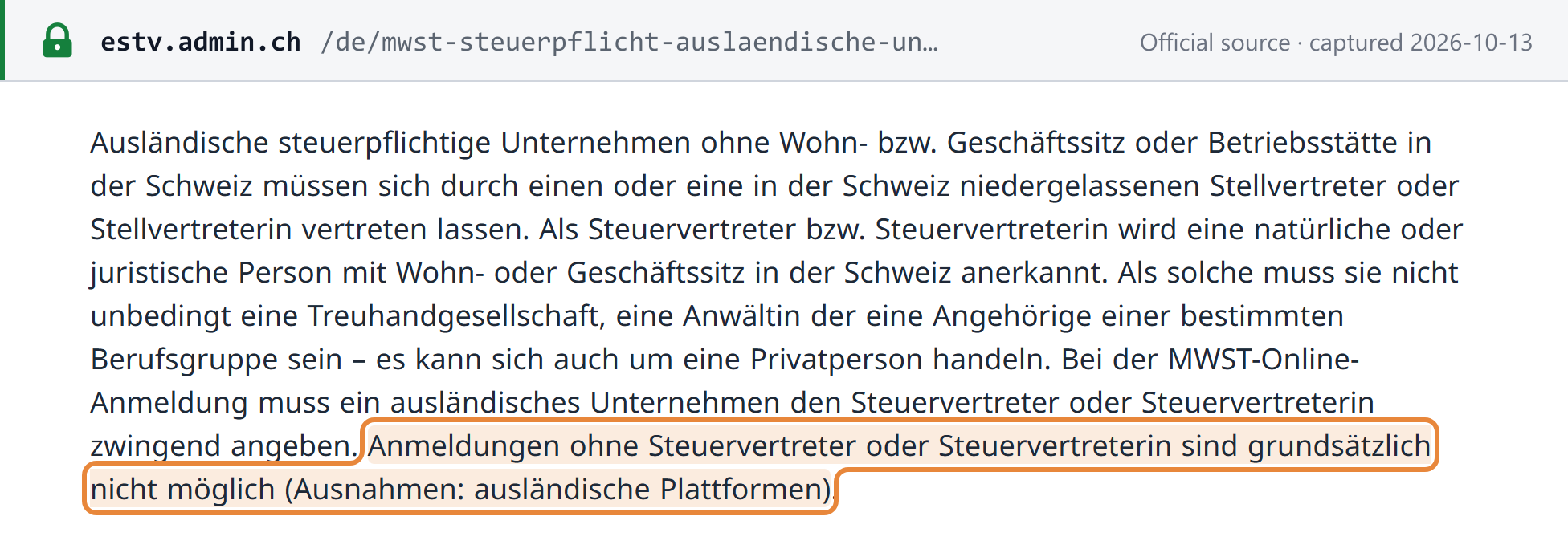 Source snapshot — ESTV: foreign taxable businesses without a domicile, seat or permanent establishment in Switzerland must be represented by a person established in Switzerland and must name the tax representative when registering online; registrations without one are in principle not possible (exception: foreign platforms)