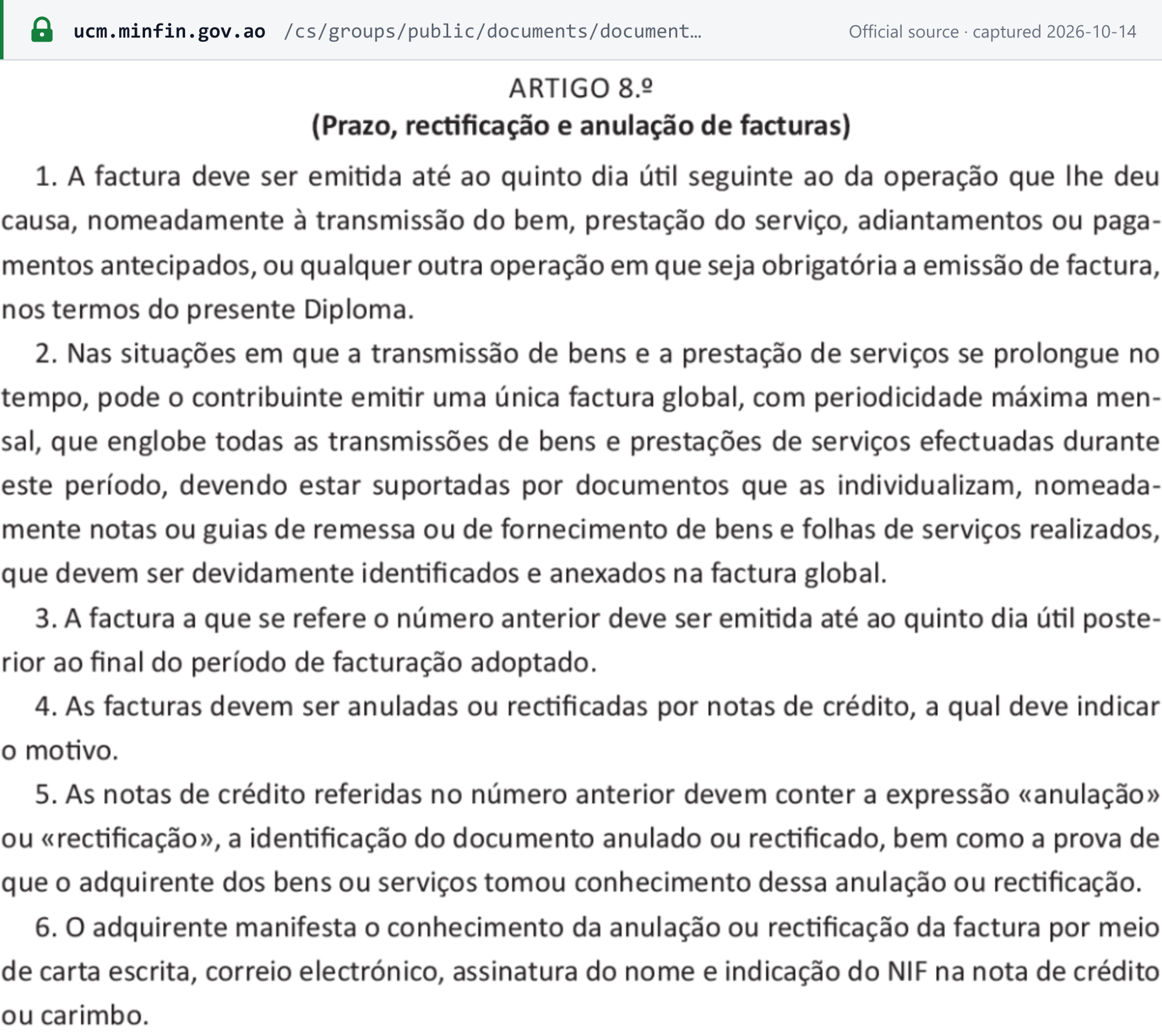Source snapshot — Presidential Decree 71/25 art. 8.º: the invoice must be issued by the fifth working day after the operation. Invoices are cancelled or corrected by credit notes stating «anulação» or «rectificação», with proof that the customer knew