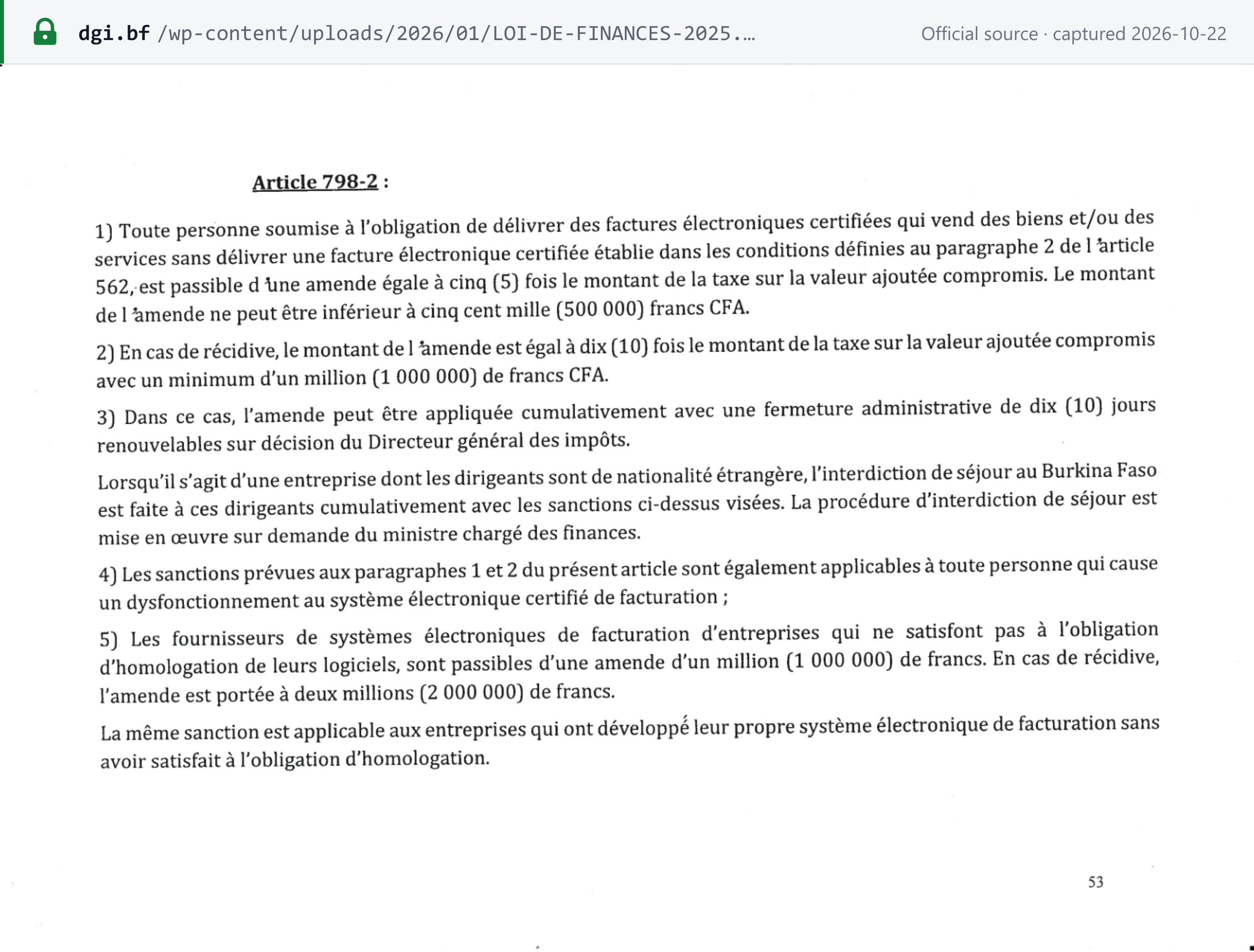 Source snapshot — Loi de finances 2025, CGI art. 798-2 (penalties): selling without a certified electronic invoice fined 5 times the VAT compromised, minimum FCFA 500,000; repeat offence 10 times, minimum FCFA 1,000,000; possible 10-day administrative closure; suppliers of business invoicing software without homologation FCFA 1,000,000, doubled to FCFA 2,000,000 on repeat