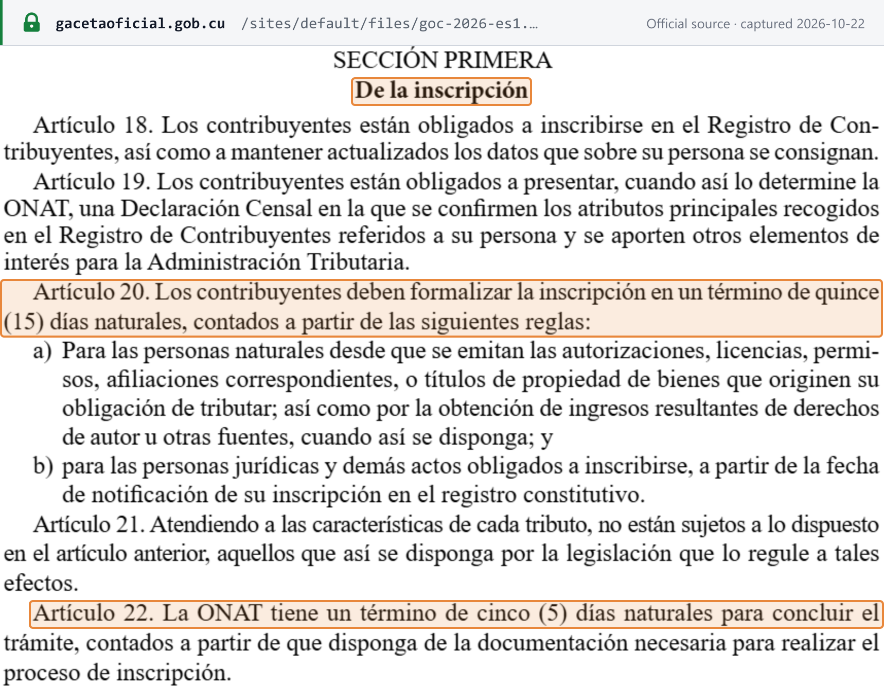 Source snapshot — registration rule (no threshold): Gaceta Oficial Edición Especial 1 of 2026, p. 123, Decreto 308 arts 18–22 — taxpayers must register in the Registro de Contribuyentes within 15 calendar days of their licence or of notification of their entry in the constitutive register; ONAT completes the registration within 5 calendar days