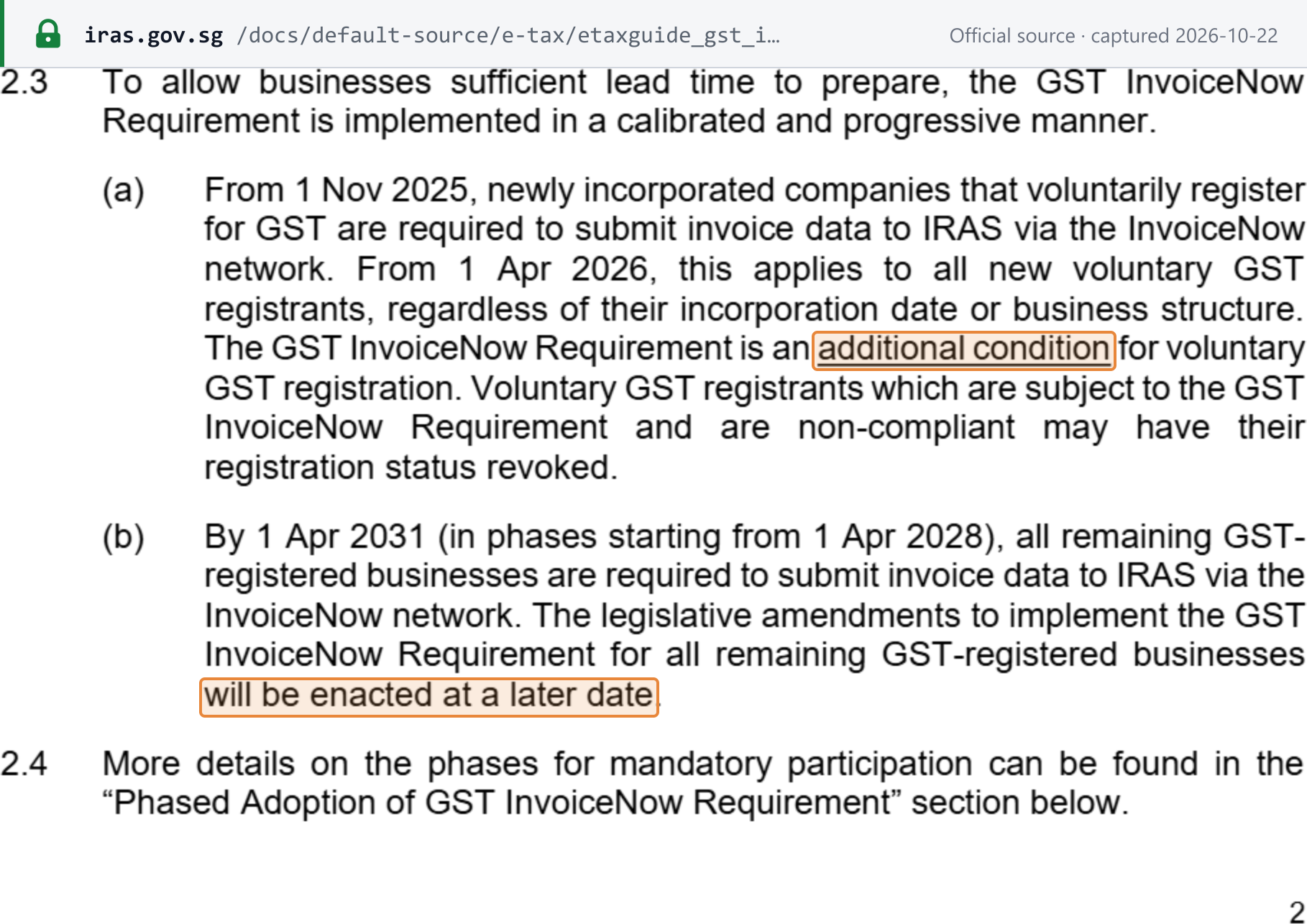 Source snapshot — IRAS e-Tax Guide §2.3(a): from 1 Nov 2025 newly incorporated companies that register voluntarily, and from 1 Apr 2026 all new voluntary registrants, must submit invoice data via InvoiceNow; it is an additional condition for voluntary GST registration, and non-compliant registrants may have their registration revoked; §2.3(b): the legislative amendments for the 2028–2031 phases will be enacted at a later date